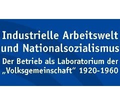 Industrielle Arbeitswelt und Nationalsozialismus