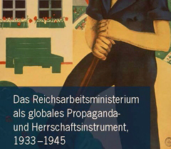 Flyer Tagung Das Reichsarbeitsministerium als globales Propaganda- und Herrschaftsinstrument, 1933–1945